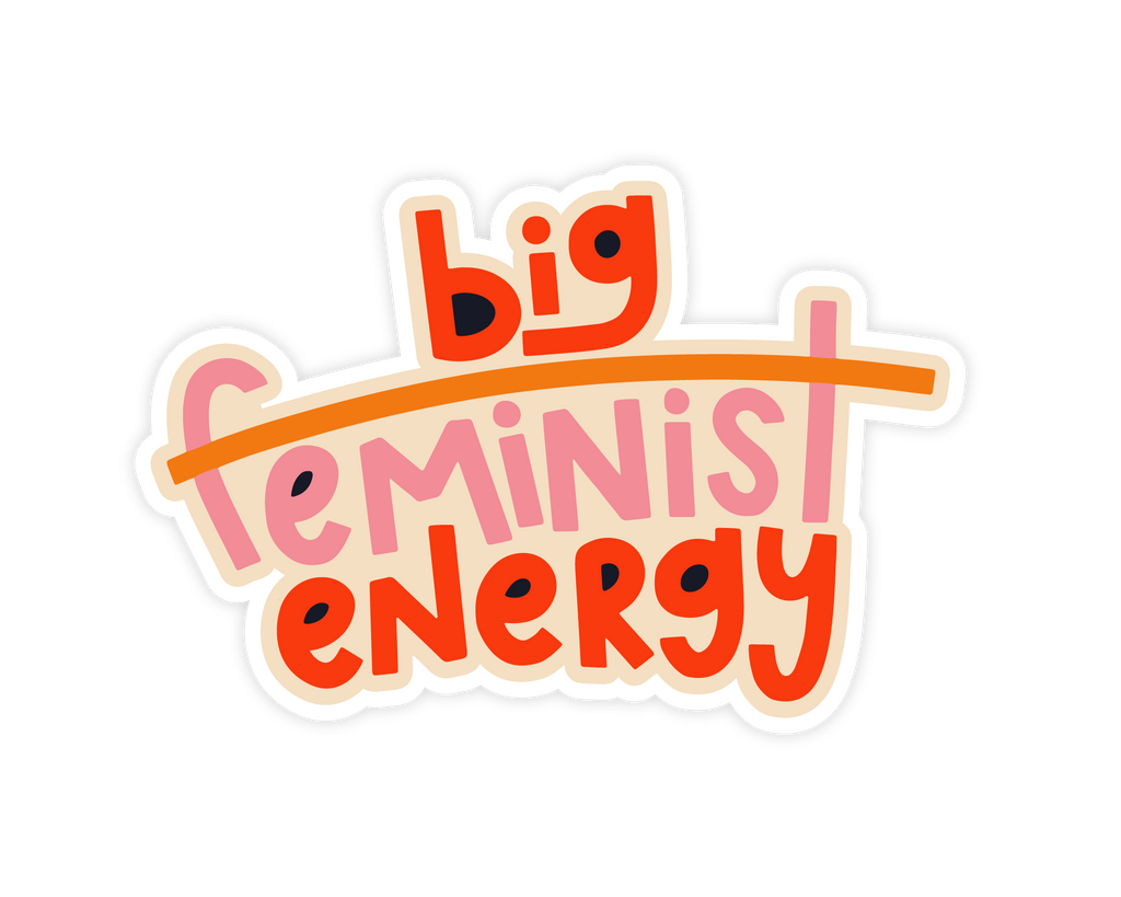 Big Feminist Energy Sticker