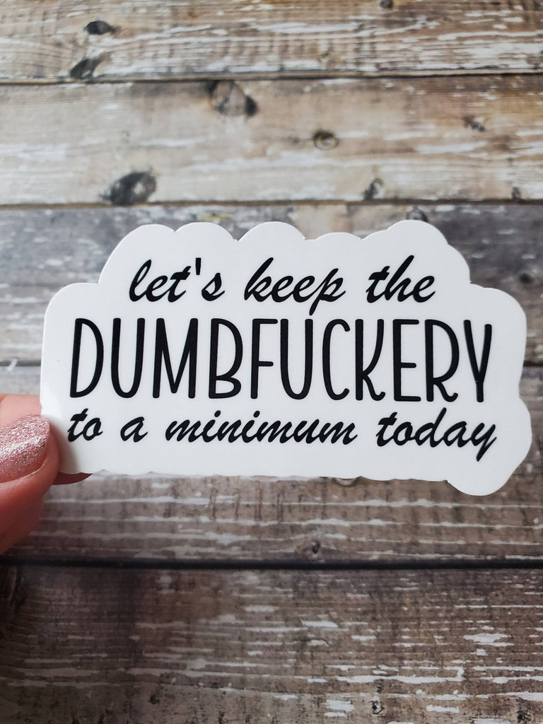 Dumbfuckery Sticker