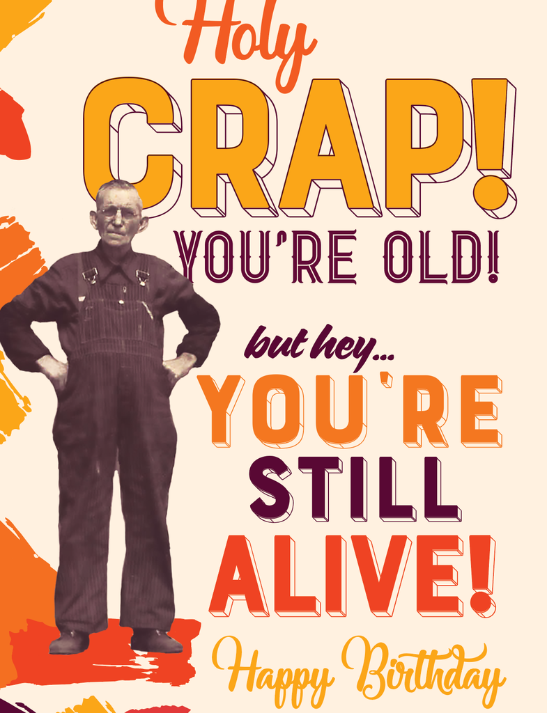 HOLY CRAP YOU'RE OLD! birthday card