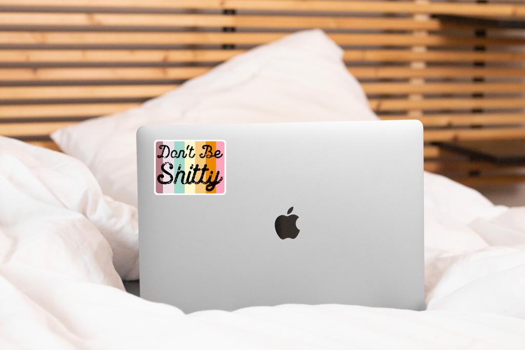 Don't Be Shitty Sticker