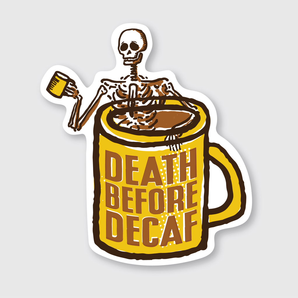 Death Before Decaf Sticker
