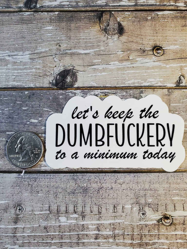 Dumbfuckery Sticker