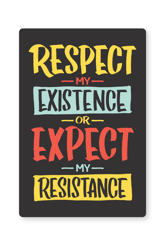 Respect My Existence Sticker