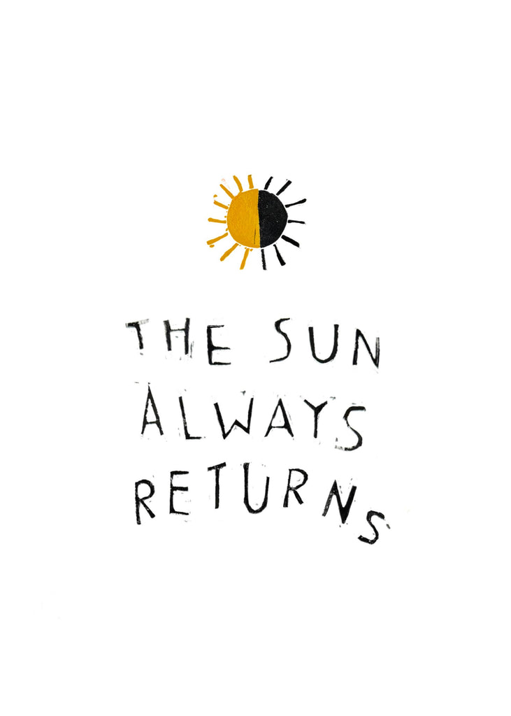 THE SUN ALWAYS RETURNS art print