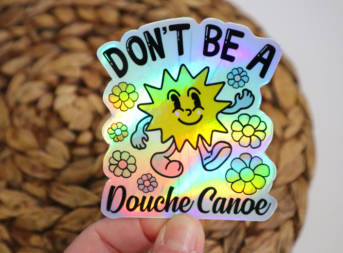 Don't Be A D*uche Canoe Holographic Sticker