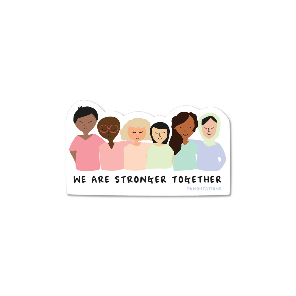 We Are Stronger Together Sticker