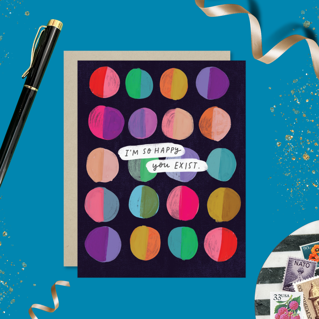 Happy You Exist Card