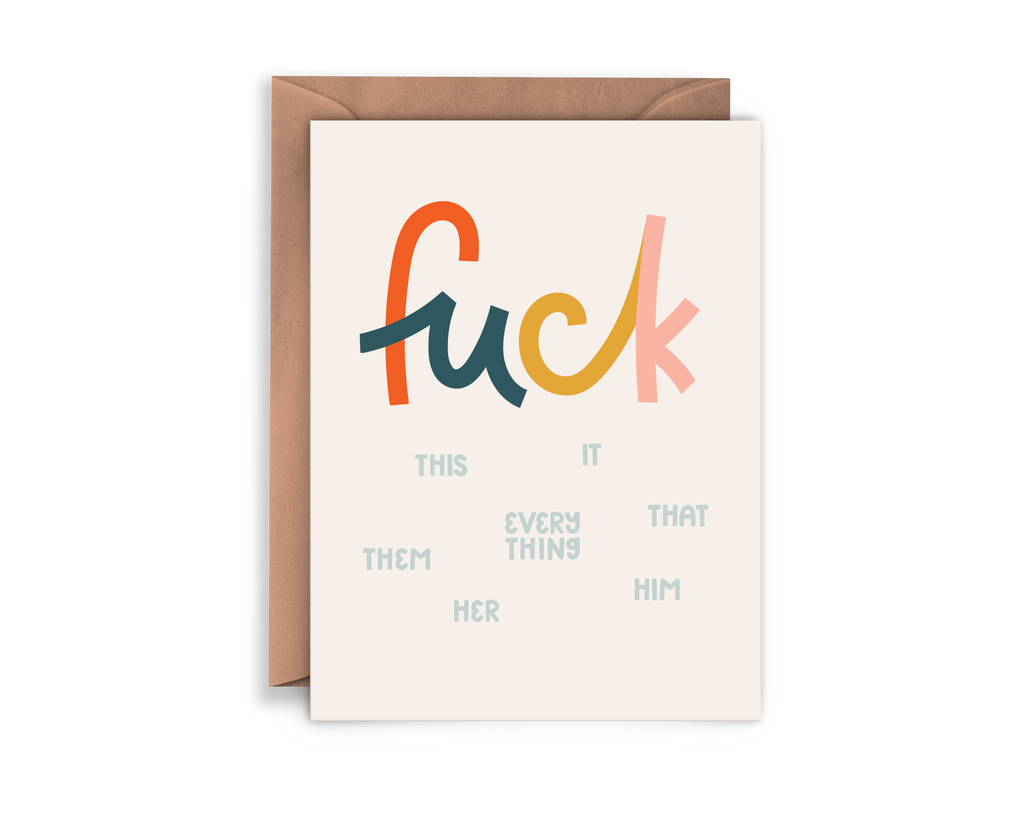 Fuck (him, her, them, it, everything) card