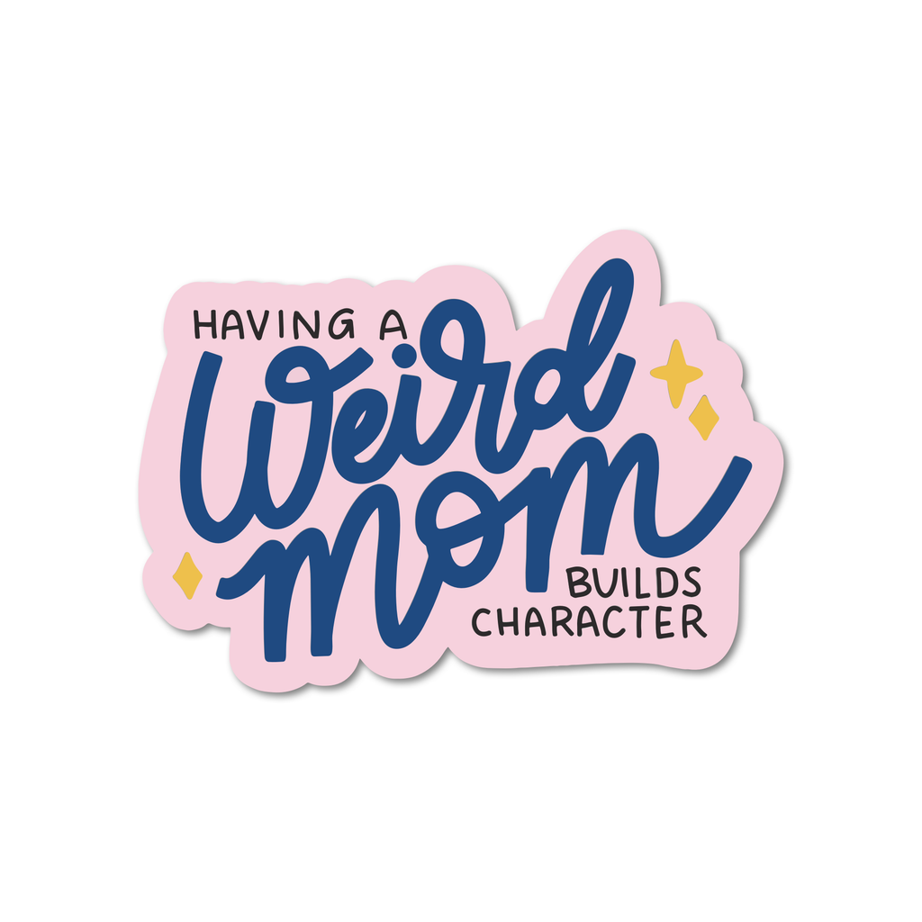 Having a Weird Mom Sticker