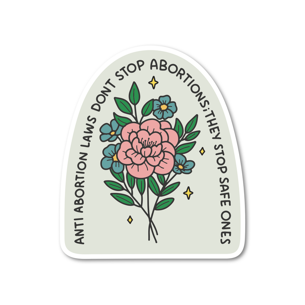 Laws Don't Stop Abortions Sticker