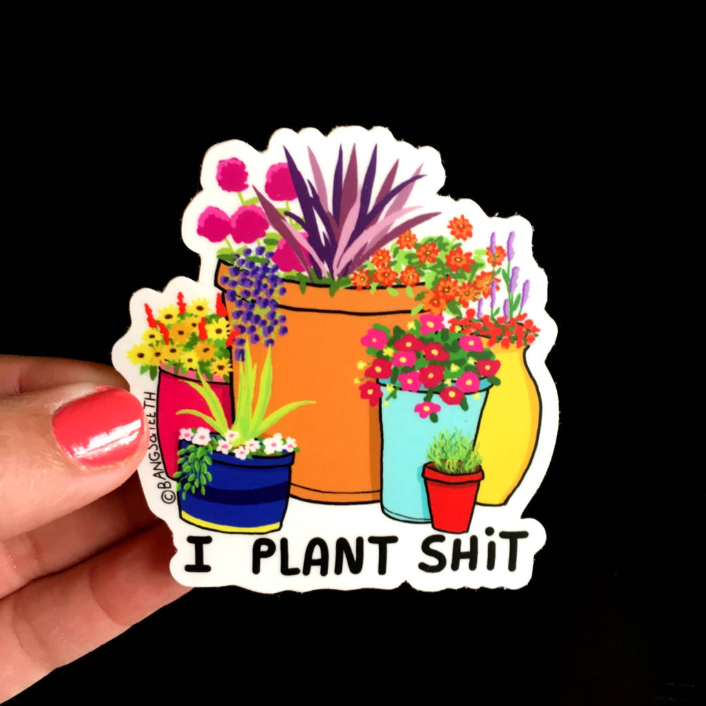 I Plant Shit sticker