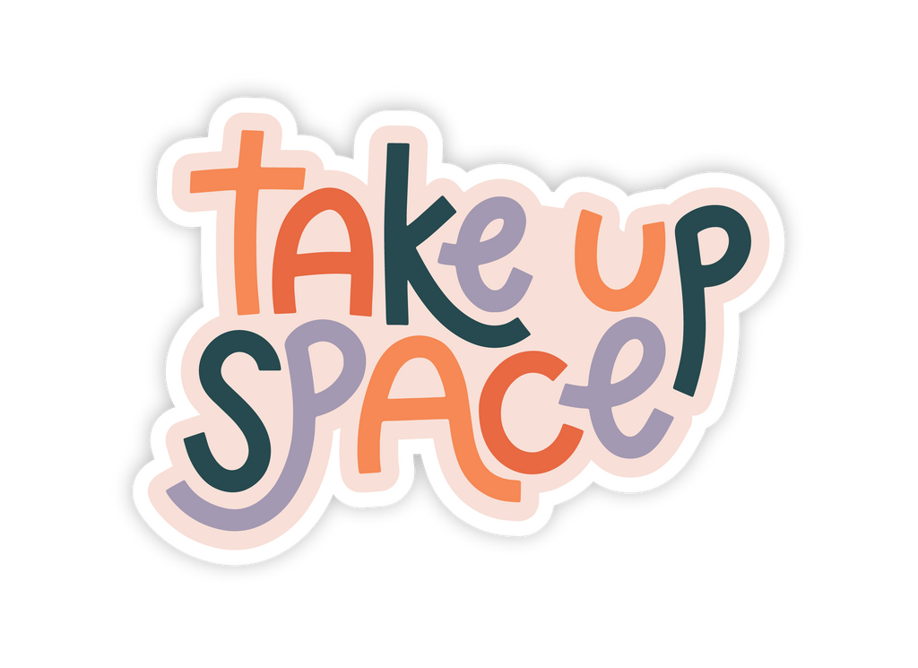 Take Up Space Feminist Sticker