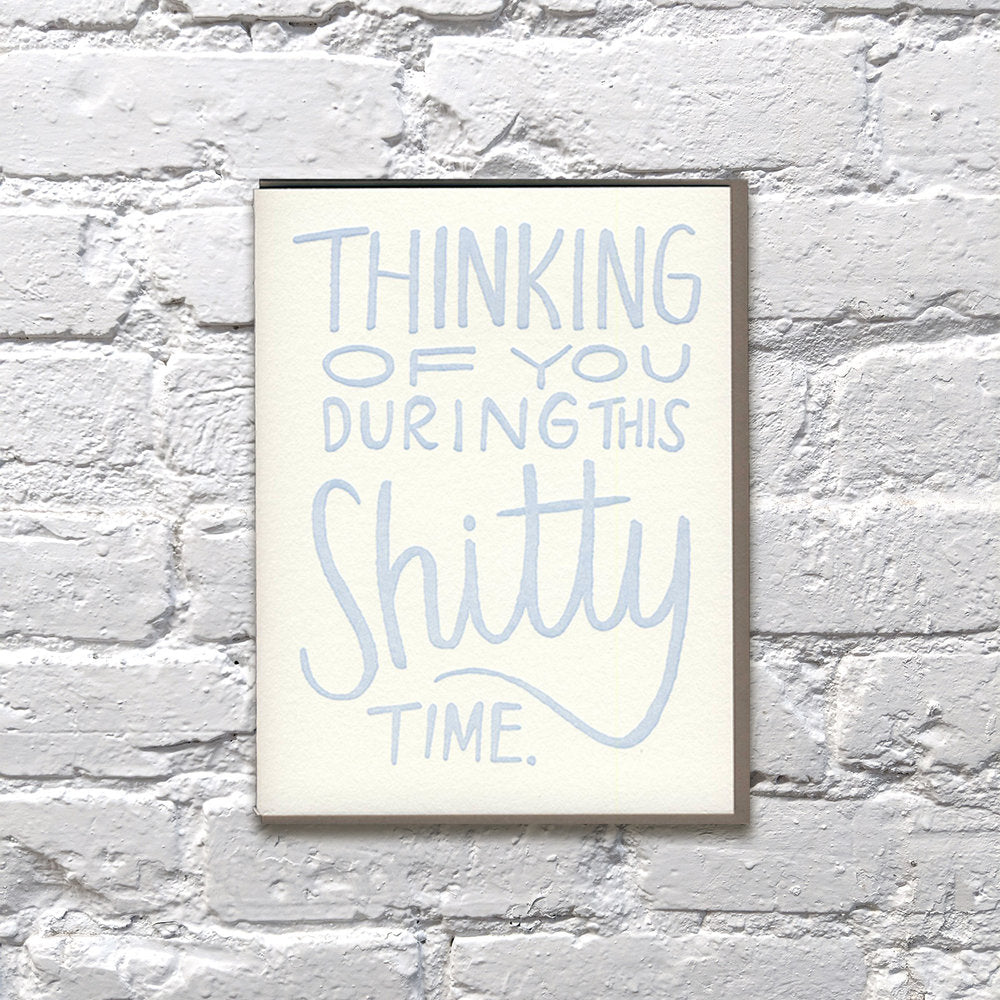 thinking of you during this shitty time