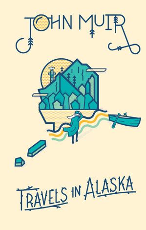 travels in alaska - john muir