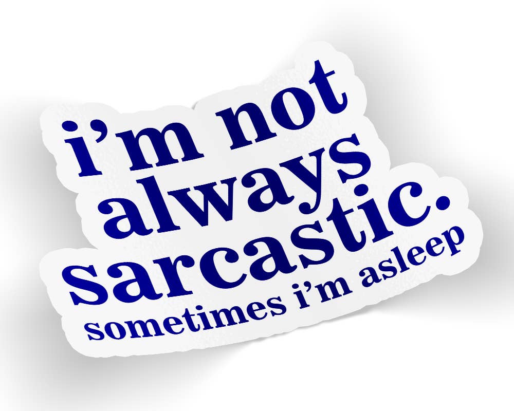 I'm Not Always Sarcastic Sometimes I'm Asleep Sticker