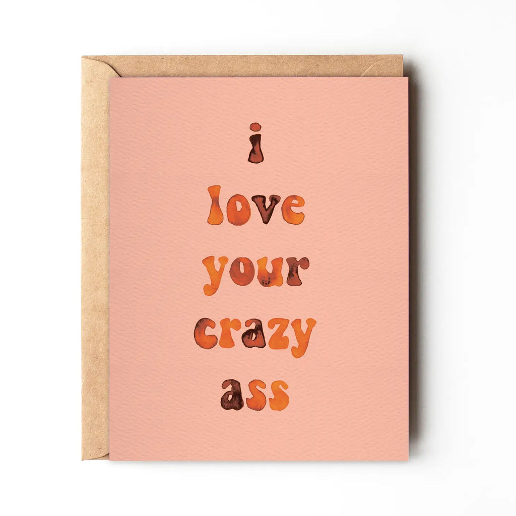 I Love Your Crazy Ass