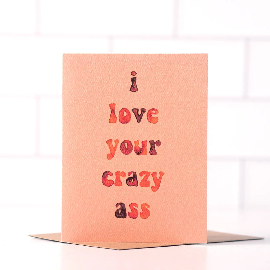 I Love Your Crazy Ass