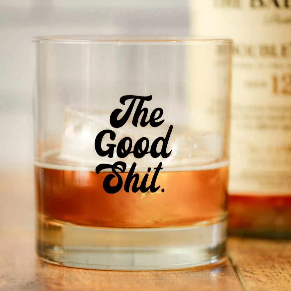 good shit whiskey glass