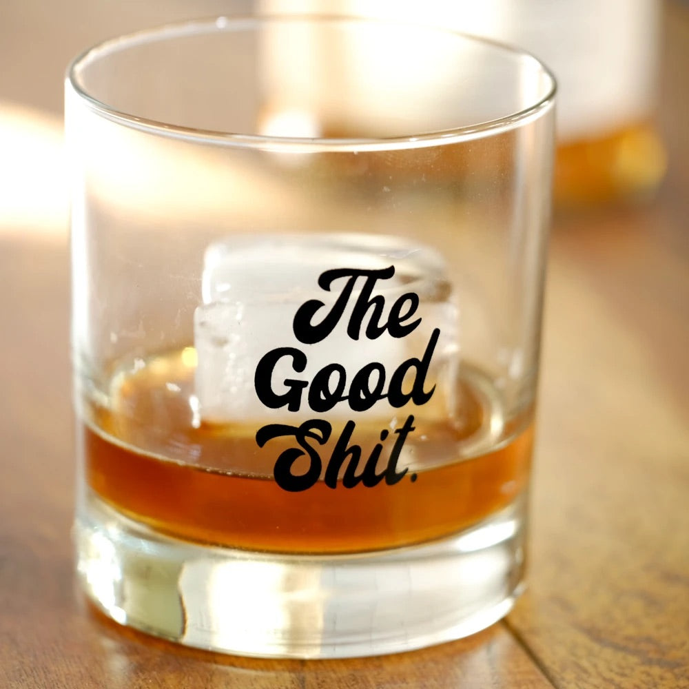 good shit whiskey glass