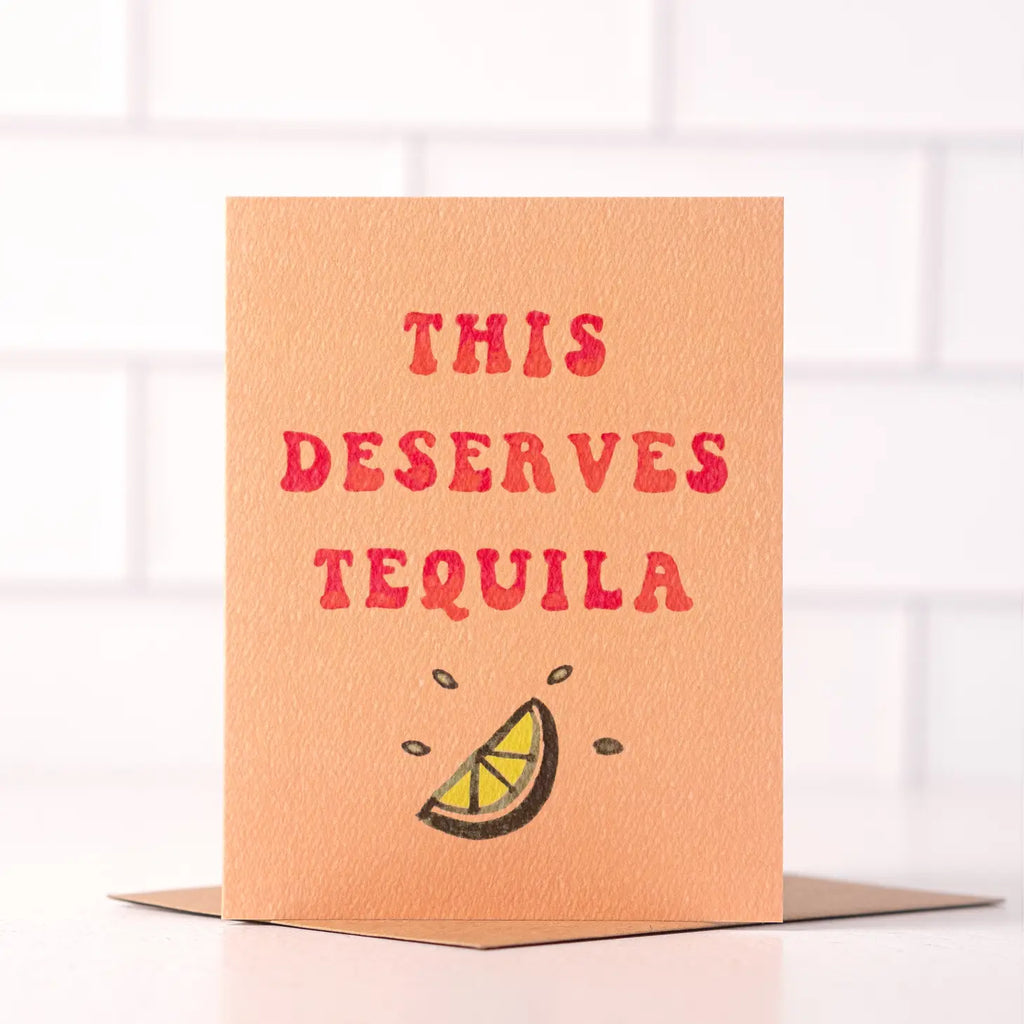 This Deserves Tequila - Congrats Card